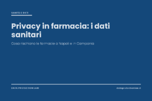 Copertina dell'articolo sulla privacy nelle farmacie a Napoli e sul trattamento dei dati sanitari dei clienti